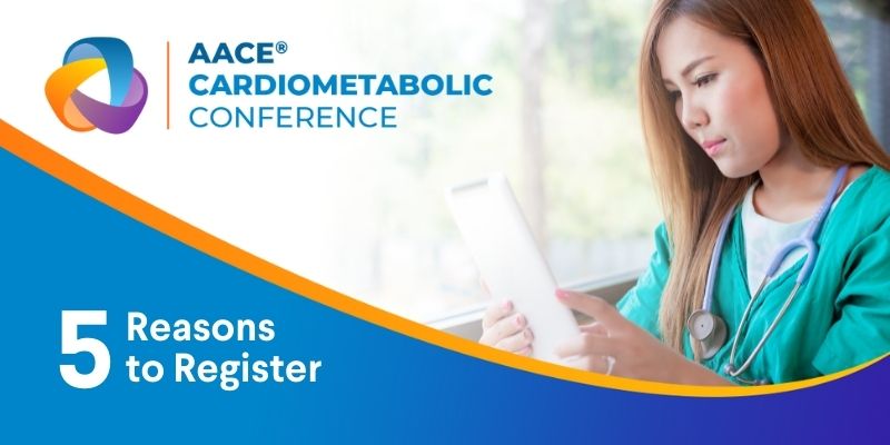 Top 5 Reasons to Register for Our Cardiometabolic Conference